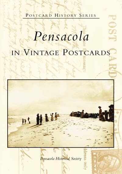 Pensacola in Vintage Postcards by Pensacola Historical Society, 9780738516769