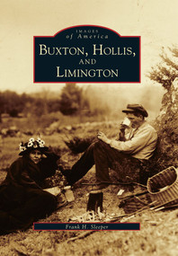 Buxton, Hollis, and Limington by Frank H. Sleeper, 9780738538860