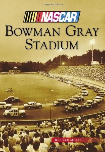 Bowman Gray Stadium (NASCAR Library Collection) by Richard Miller, 9780738599182