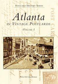 Atlanta in Vintage Postcards (Volume I) by Elena Irish Zimmerman, 9780738500393