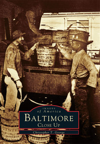 Baltimore Close Up by Christopher T. George, 9780738589794