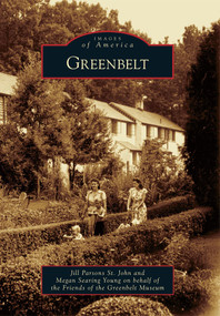 Greenbelt by Jill Parsons St. John, Megan Searing Young, The Friends of the Greenbelt Museum, 9780738592015