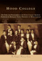 Hood College by The Staff and Volunteers of the Hood College Archives, Ronald J. Volpe, 9780738598024