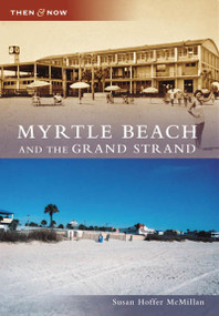 Myrtle Beach and the Grand Strand - 9780738552705 by Susan Hoffer McMillan, 9780738552705