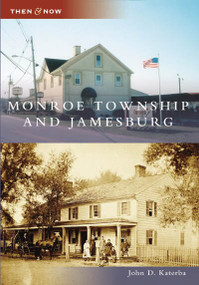 Monroe Township and Jamesburg - 9780738550473 by John D. Katerba, 9780738550473