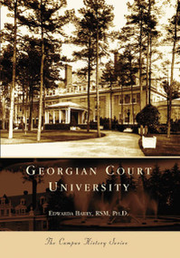 Georgian Court University by Edwarda Barry RSM Ph. D., 9780738549620
