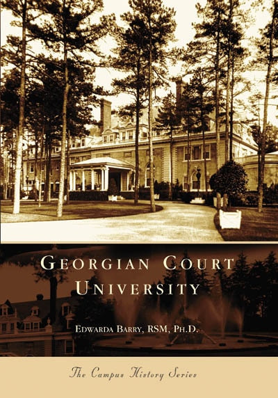 Georgian Court University by Edwarda Barry RSM Ph. D., 9780738549620