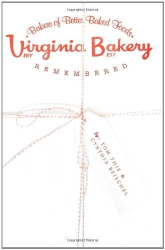 Virginia Bakery Remembered by Tom Thie, Cynthia Beischel, 9781609491147