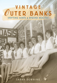 Vintage Outer Banks: (Shifting Sands & Bygone Beaches) by Sarah Downing, 9781596295087