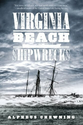 Virginia Beach Shipwrecks by Alpheus Chewning, 9781596294745