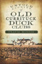 Untold Stories of Old Currituck Duck Clubs by Travis Morris, 9781596299511