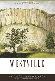 Westville: (Tales from a Connecticut Hamlet) by Colin M. Caplan, 9781596295384