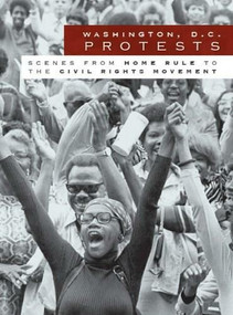 Washington, D.C. Protests: (Scenes from Home Rule to the Civil Rights Movement) by Mark S. Greek, 9781596297869
