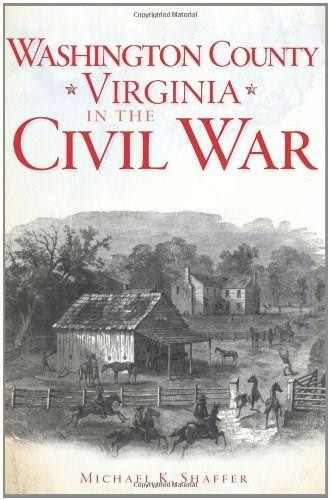 Washington County, Virginia, in the Civil War by Michael K. Shaffer, 9781609494957