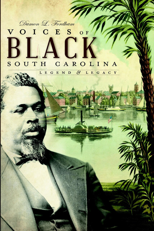 Voices of Black South Carolina (Legend & Legacy) by Damon L. Fordham, 9781596296114