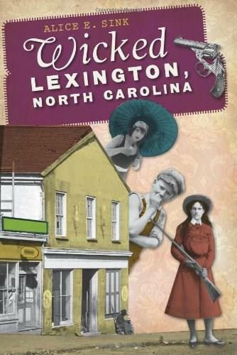 Wicked Lexington, North Carolina by Alice Sink, 9781609493097