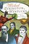 Wicked Lexington, Kentucky by Fiona Young-Brown, 9781609491338