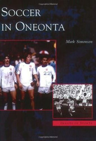 Soccer in Oneonta by Mark Simonson, 9780738536460