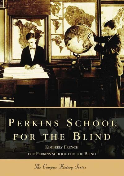 Perkins School for the Blind by Kimberly French, The Perkins School for the Blind, 9780738535999