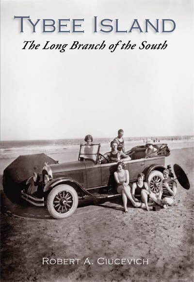 Tybee Island: (The Long Branch of the South) by Robert A. Ciucevich, 9780738524757