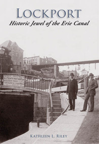 Lockport: (Historic Jewel of the Erie Canal) by Kathleen L. Riley, 9780738524771