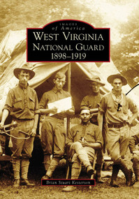 West Virginia National Guard: (1898-1919) by Brian Stuart Kesterson, 9780738568003