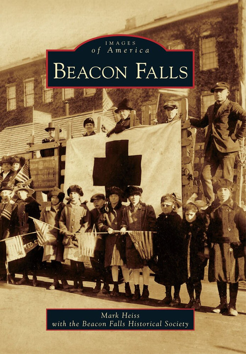 Beacon Falls by Mark Heiss, The Beacon Falls Historical Society, 9780738591438