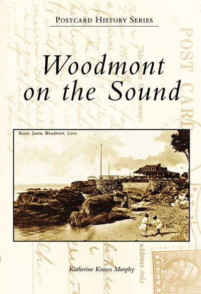 Woodmont on the Sound by Katherine Krauss Murphy, 9780738549682