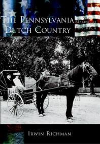 The Pennsylvania Dutch Country by Irwin Richman, 9780738524580