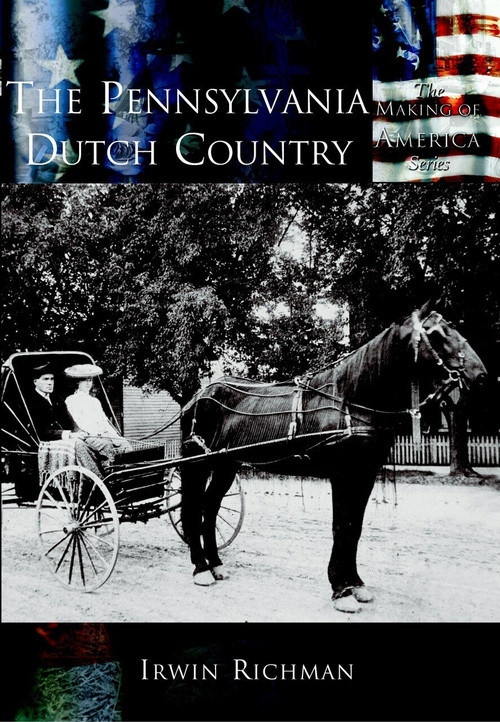 The Pennsylvania Dutch Country by Irwin Richman, 9780738524580