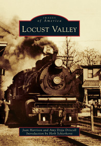 Locust Valley by Joan Harrison, Amy Dzija Driscoll, Introduction by Herb Schierhorst, 9780738591308