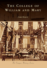 College of William and Mary by Chris Dickon, Pres. Gene R. Nichol, 9780738543796