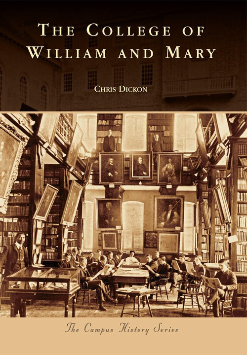 College of William and Mary by Chris Dickon, Pres. Gene R. Nichol, 9780738543796