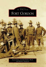 Fort Gordon by Sean Joiner, Gerald Smith Ph.D., Robert Anzuoni, 9780738568126