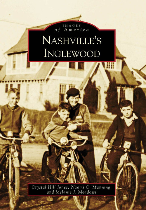 Nashville's Inglewood by Crystal Hill Jones, Naomi C. Manning, Melanie J. Meadows, 9780738568270