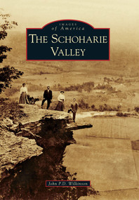 The Schoharie Valley by John P.D. Wilkinson, 9780738591407