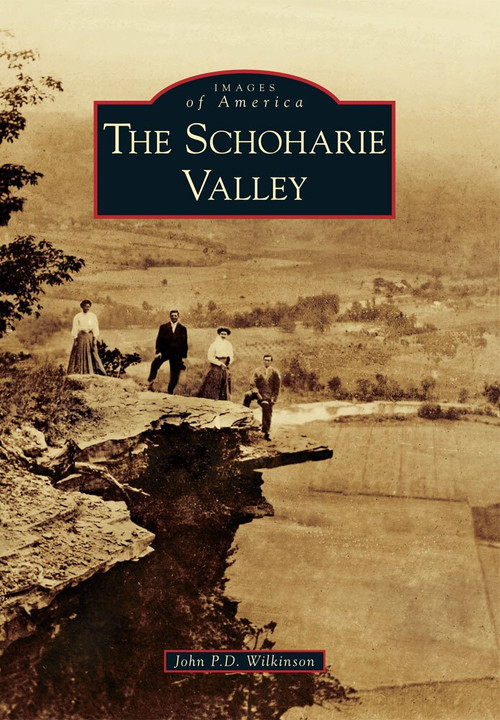 The Schoharie Valley by John P.D. Wilkinson, 9780738591407