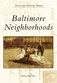 Baltimore Neighborhoods by Marsha Wight Wise, 9780738552903