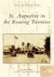 St. Augustine in the Roaring Twenties by Beth Rogero Bowen, The St. Augustine Historical Society, 9780738591216