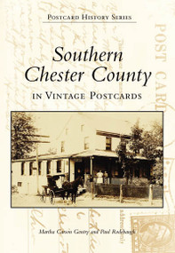 Southern Chester County in Vintage Postcards by Martha Carson Gentry, Paul Rodebaugh, 9780738501079