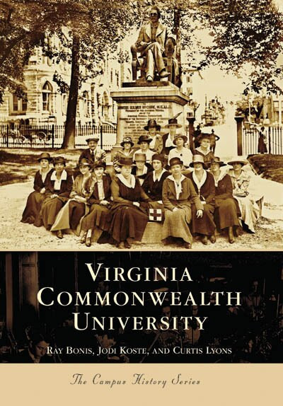 Virginia Commonwealth University by Ray Bonis, Curtis Lyons, Jodi Koste, 9780738542263