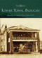 Lower Town, Paducah by Char Downs, Jay Downs Siska, Ed.D., 9780738542256
