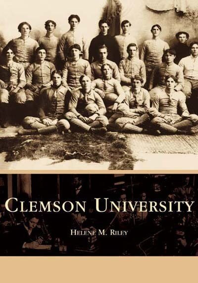 Clemson University by Helene M. Riley, 9780738514703