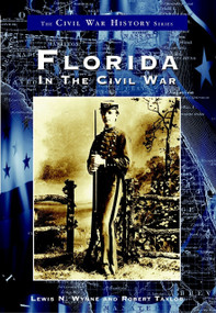 Florida in the Civil War by Lewis N. Wynne, Robert A. Taylor, 9780738514918