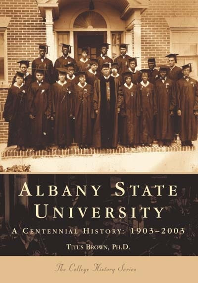 Albany State University (1903-2003) by Titus Brown Ph.D., 9780738514932