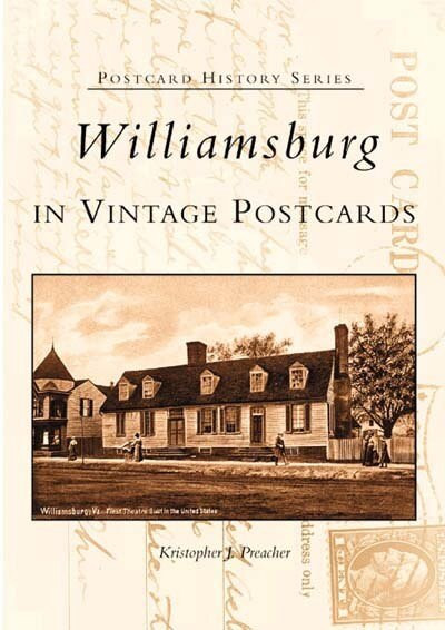 Williamsburg in Vintage Postcards by Kristopher J. Preacher, 9780738514451