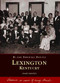 Lexington, Kentucky by Gerald L. Smith Ph.D., 9780738514376