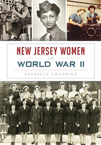 New Jersey Women in World War II by Patricia Chappine, 9781626198210