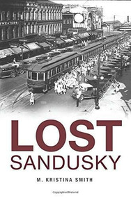 Lost Sandusky by M. Kristina Smith, 9781626195868