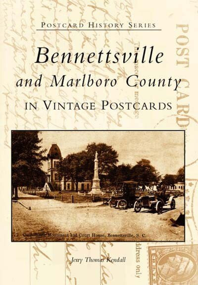Bennettsville and Marlboro County in Vintage Postcards by Jerry Thomas Kendall, 9780738515045